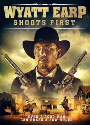 Wyatt Earp Shoots First 2019