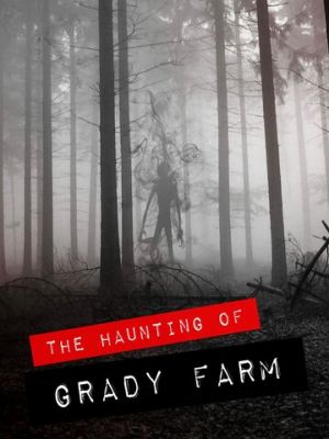 The Haunting of Grady Farm 2019