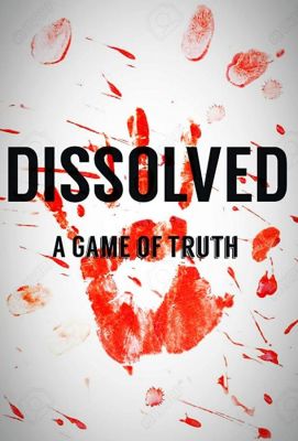 Dissolved: A Game of Truth 2017